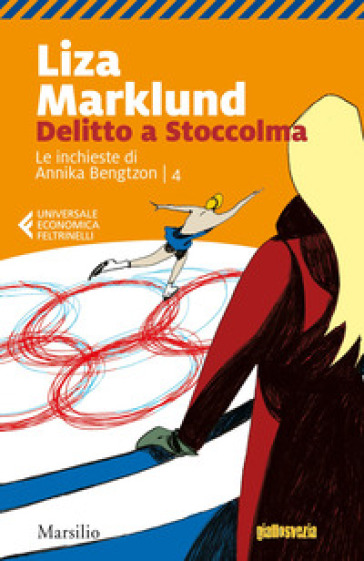 Delitto a Stoccolma. Le inchieste di Annika Bengtzon. Vol. 4 - Liza Marklund