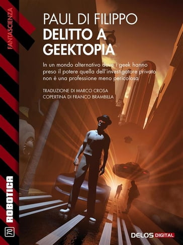 Delitto a Geektopia - Paul Di Filippo