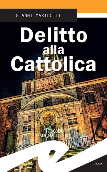 Delitto alla Cattolica - Gianni Marilotti