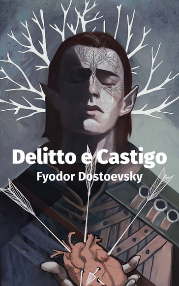 Delitto e Castigo - Fedor Michajlovic Dostoevskij