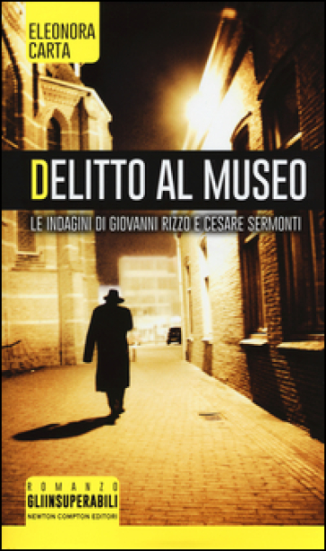 Delitto al museo. Le indagini di Giovanni Rizzo e Cesare Sermonti - Eleonora Carta