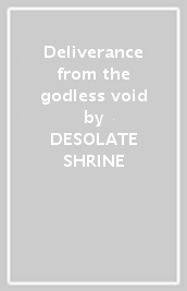 Deliverance from the godless void