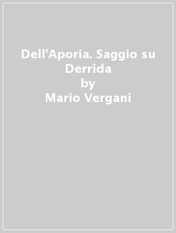 Dell'Aporia. Saggio su Derrida - Mario Vergani