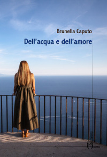 Dell'acqua e dell'amore - Brunella Caputo