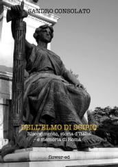 Dell elmo di Scipio. Risorgimento, storia d Italia e memoria di Roma