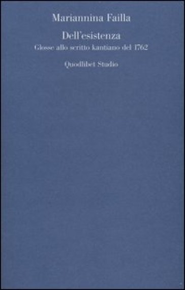 Dell'esistenza. Glosse allo scritto kantiano del 1762 - Mariannina Failla