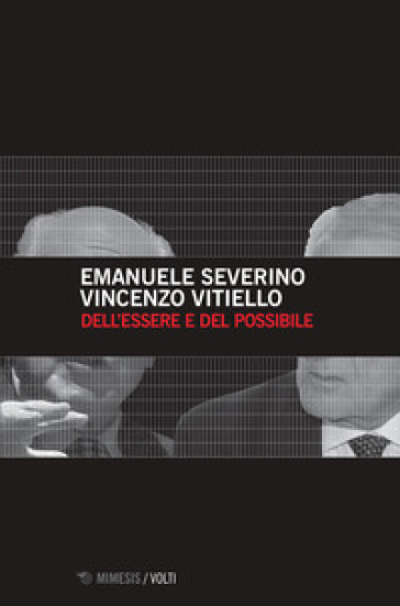 Dell'essere e del possibile - Emanuele Severino - Vincenzo Vitiello