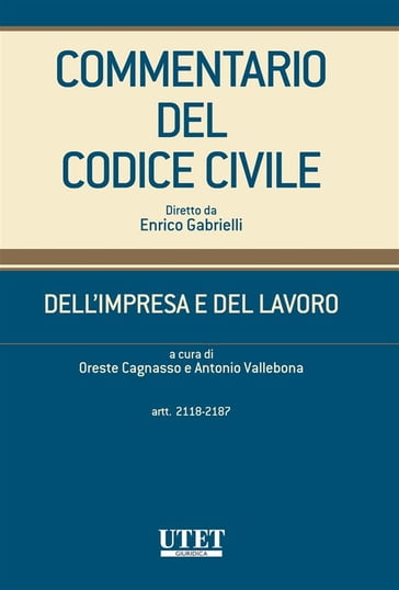 Dell'impresa e del lavoro - artt. 2118-2187 - Antonio Vallebona (diretto da) - Oreste Cagnasso