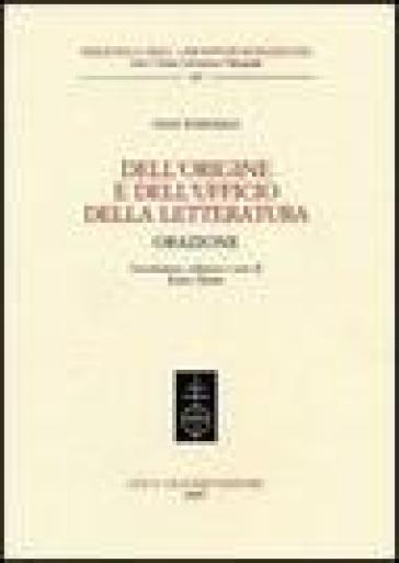 Dell'origine e dell'ufficio della letteratura. Orazione - Ugo Foscolo