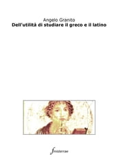 Dell utilità di studiare il greco e il latino