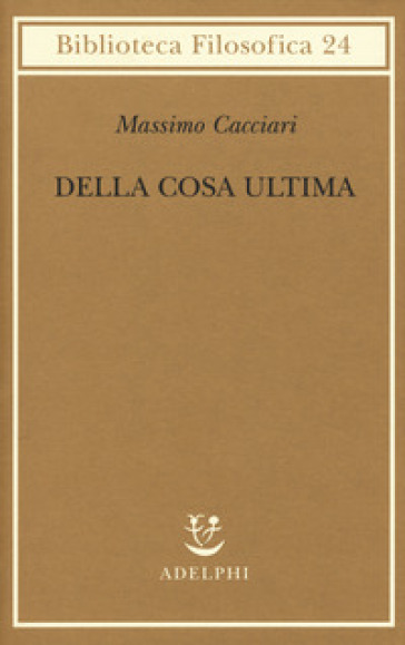 Della cosa ultima - Massimo Cacciari