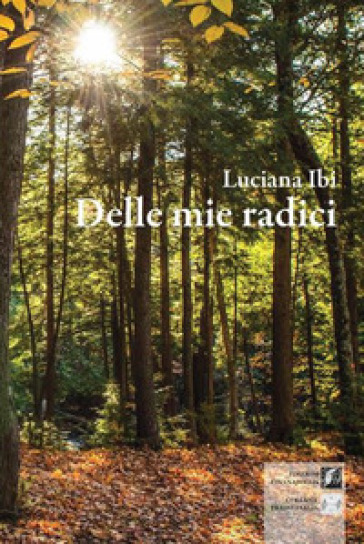 Delle mie radici - Luciana Ibi