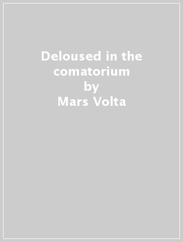 Deloused in the comatorium - Mars Volta