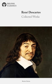 Delphi Collected Works of René Descartes (Illustrated)