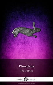 Delphi Complete Fables of Phaedrus (Illustrated)