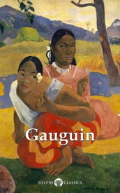 Delphi Complete Works of Paul Gauguin (Illustrated)