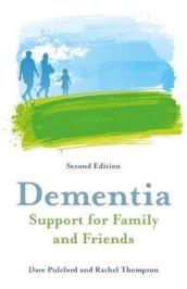 Dementia - Support for Family and Friends, Second Edition