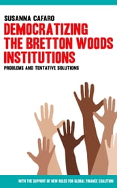 Democratizing the Bretton Wood Institutions. Problems and Tentative Solutions.