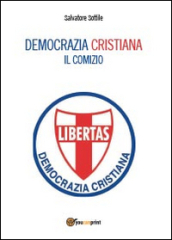 Democrazia Cristiana. Il comizio