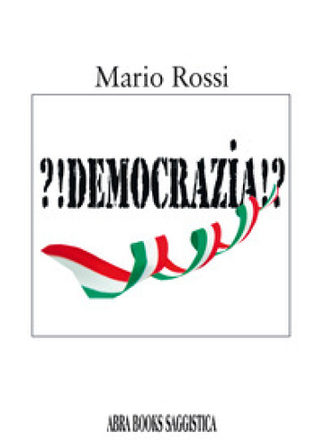 ?!Democrazia!? - Mario Rossi