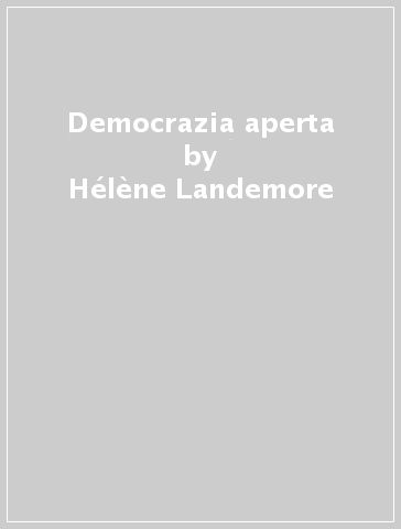 Democrazia aperta - Hélène Landemore