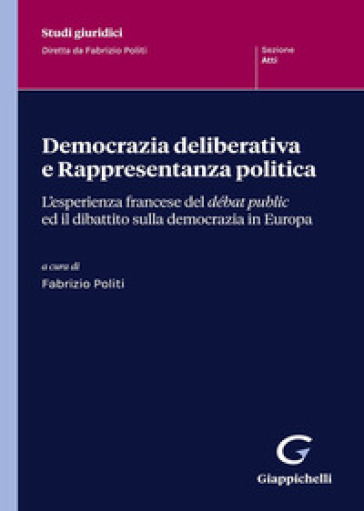 Democrazia deliberativa e rappresentanza politica. L'esperienza francese del débat public...