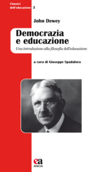 Democrazia e educazione. Una introduzione alla filosofia dell'educazione. Nuova ediz. - John Dewey