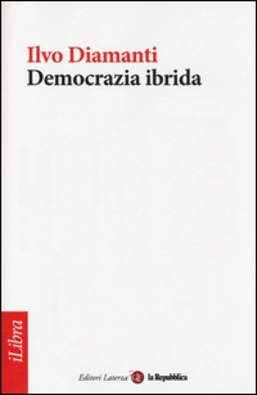 Democrazia ibrida - Ilvo Diamanti