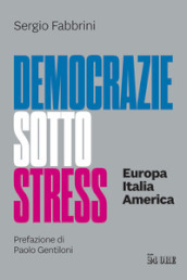 Democrazie sotto stress. Europa Italia America