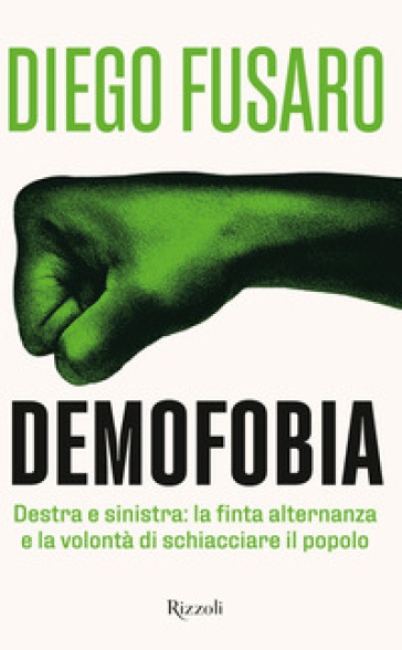 Demofobia. Destra e sinistra: la finta alternanza e la volontà di schiacciare il popolo - Diego Fusaro