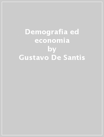 Demografia ed economia - Gustavo De Santis