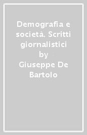 Demografia e società. Scritti giornalistici