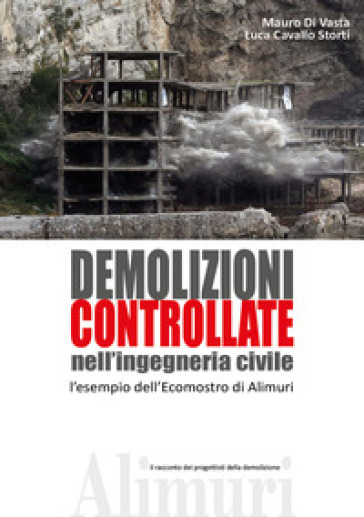 Demolizioni controllate nell'ingegneria civile. L'esempio dell'ecomostro di Alimuri - Mauro Di Vasta - Luca Cavallo Storti