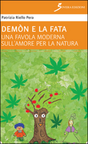 Demon e la fata. Una favola moderna sull'amore per la natura - Patrizia Riello Pera