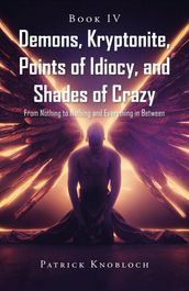 Demons, Kryptonite, Points of Idiocy, and Shades of Crazy