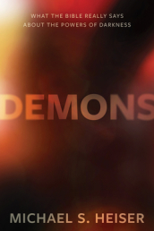 Demons ¿ What the Bible Really Says About the Powers of Darkness
