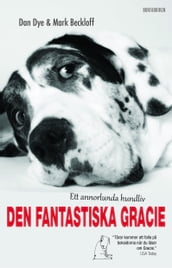 Den fantastiska Gracie : Ett annorlunda hundliv