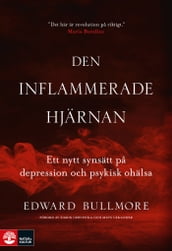 Den inflammerade hjärnan : ett nytt synsätt pa depression och psykisk ohälsa