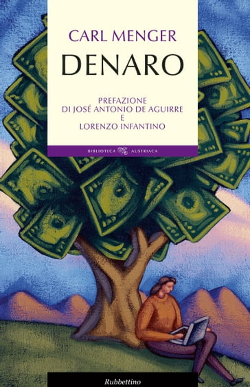 Denaro - Carl Menger - Josè Antonio De Aguirre - Lorenzo Infantino