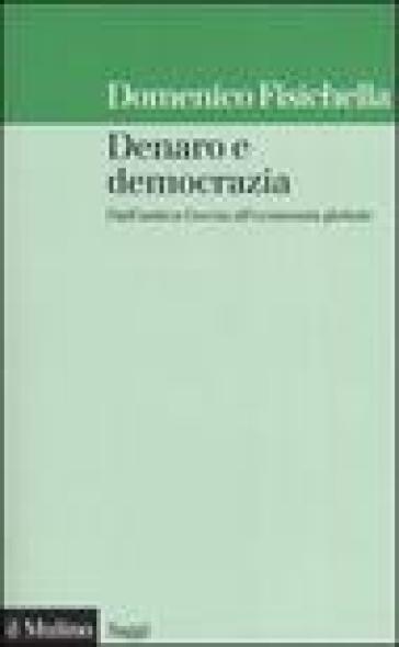 Denaro e democrazia. Dall'antica Grecia all'economia globale - Domenico Fisichella