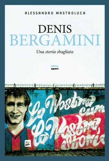 Denis Bergamini - Alessandro Mastroluca
