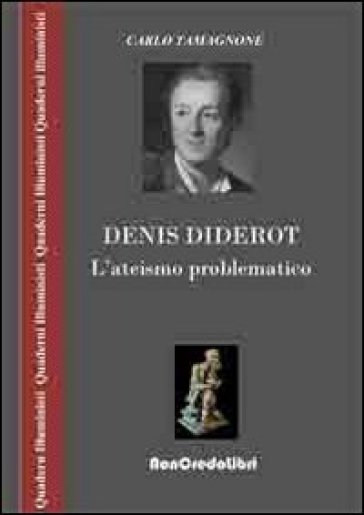 Denis Diderot. L'ateismo problematico - Carlo Tamagnone