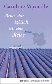 Denn das Glück ist eine Reise