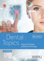 Dental topics new edition. English for dentistry and dental technology. Per gli Ist. tecnici e professionali. Con e-book. Con espansione online. Con File audio per il download