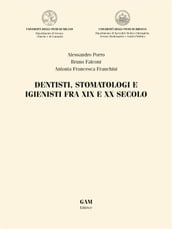 Dentisti, stomatologi e igienisti fra XIX e XX secolo