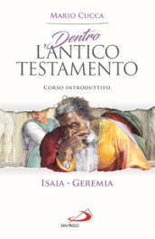 Dentro l Antico Testamento. Corso introduttivo Isaia-Geremia