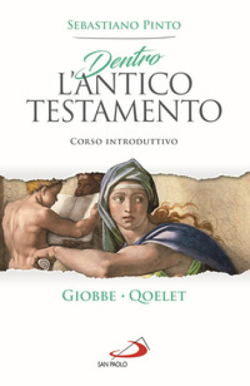 Dentro l'Antico Testamento. Corso introduttivo Giobbe. Qoelet - Sebastiano Pinto