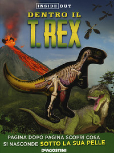 Dentro il T-rex. Ediz. a colori - Dennis Schatz