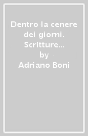 Dentro la cenere dei giorni. Scritture e disegni