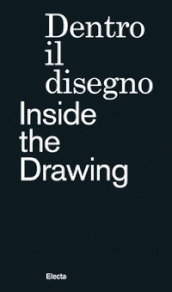 Dentro il disegno-Inside the drawing. Ediz. illustrata